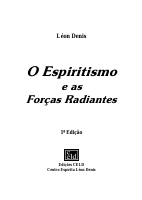 O Espiritismo e as Forcas Radiantes (Leon Denis) (1).pdf
